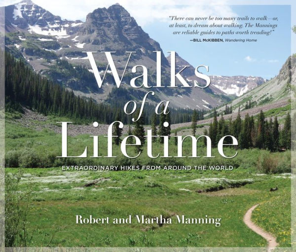 Walks of a Lifetime: Extraordinary Hikes from Around the World