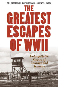 Title: Greatest Escapes of World War II, Author: Robert Barr Col. Smith