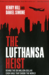Title: The Lufthansa Heist: Behind the Six-Million-Dollar Cash Haul That Shook the World, Author: Henry Hill