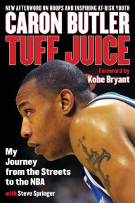 Title: Tuff Juice: My Journey from the Streets to the NBA, Author: Caron Butler
