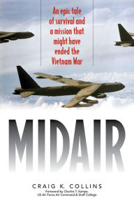 Title: Midair: An Epic Tale of Survival and a Mission That Might Have Ended the Vietnam War, Author: Craig K. Collins