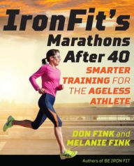 Title: IronFit's Marathons after 40: Smarter Training for the Ageless Athlete, Author: Don Fink