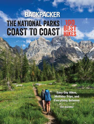 Title: Backpacker The National Parks Coast to Coast: 100 Best Hikes, Author: Backpacker Magazine