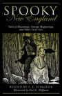 Spooky New England: Tales Of Hauntings, Strange Happenings, And Other Local Lore