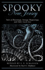 Spooky New Jersey: Tales of Hauntings, Strange Happenings, and Other Local Lore