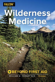 Title: Wilderness Medicine: Beyond First Aid, Author: William W. Forgey M.D.