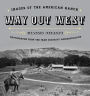 Way Out West: Images of the American Ranch