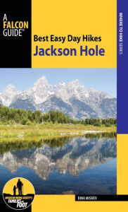 Title: Best Easy Day Hikes Jackson Hole, Author: Dina Mishev