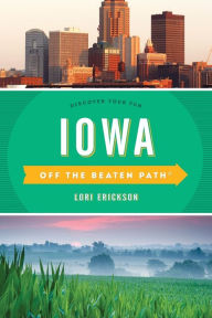Title: Iowa Off the Beaten Path®: Discover Your Fun, Author: Lori Erickson