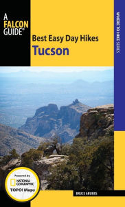 Title: Best Easy Day Hikes Tucson, Author: Bruce Grubbs