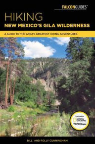 Title: Hiking New Mexico's Gila Wilderness: A Guide to the Area's Greatest Hiking Adventures, Author: Bill Cunningham