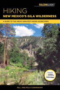 Title: Hiking New Mexico's Gila Wilderness: A Guide to the Area's Greatest Hiking Adventures, Author: Bill Cunningham