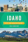 Idaho Off the Beaten Path®: Discover Your Fun