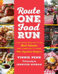 Title: Route One Food Run: A Rollicking Road Trip to the Best Eateries from Connecticut to Maine, Author: Vinnie Penn