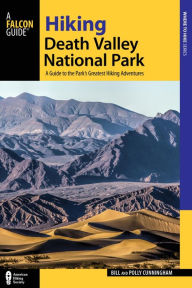 Title: Hiking Death Valley National Park: A Guide to the Park's Greatest Hiking Adventures, Author: Bill Cunningham