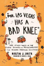 Mr. Las Vegas Has a Bad Knee: and Other Tales of the People, Places, and Peculiarities of the Modern American Southwest