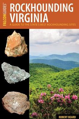 Rockhounding Virginia: A Guide to the State's Best Rockhounding Sites