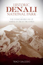 Historic Denali National Park and Preserve: The Stories Behind One of America's Great Treasures