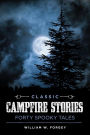 Classic Campfire Stories: Forty Spooky Tales