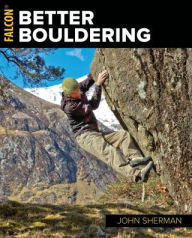 Title: Better Bouldering, Author: John Sherman