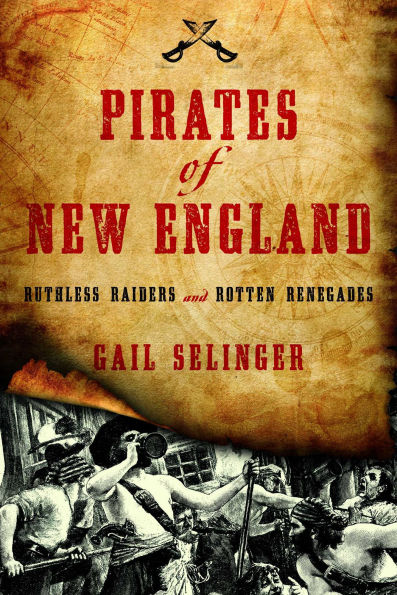 Pirates of New England: Ruthless Raiders and Rotten Renegades
