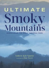 Title: Ultimate Smoky Mountains: Discovering the Great National Park, Author: Andrew Kyle Saucier