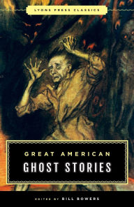 Title: Great American Ghost Stories: Lyons Press Classics, Author: Bill Bowers