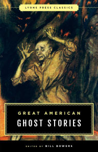 Title: Great American Ghost Stories: Lyons Press Classics, Author: Bill Bowers