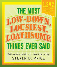 Title: The Most Low-down, Lousiest, Loathsome Things Ever Said, Author: Steven D. Price