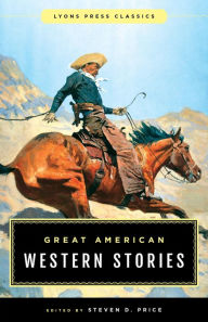 Title: Great American Western Stories: Lyons Press Classics, Author: Steven D. Price