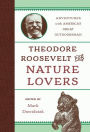 Theodore Roosevelt for Nature Lovers: Adventures with America's Great Outdoorsman