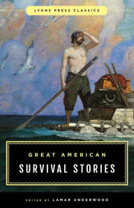 Title: Great American Survival Stories: Lyons Press Classics, Author: Lamar Underwood