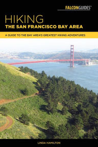 Title: Hiking the San Francisco Bay Area: A Guide to the Bay Area's Greatest Hiking Adventures, Author: Linda Hamilton