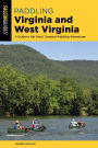 Paddling Virginia and West Virginia: A Guide to the Area's Greatest Paddling Adventures