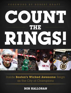 Count the Rings!: Inside Boston's Wicked Awesome Reign as the City of Champions