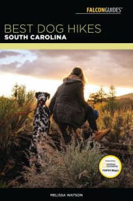 Title: Best Dog Hikes South Carolina, Author: Melissa Watson