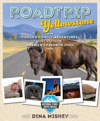 Road Trip Yellowstone: Adventures Just Outside America's Favorite Park