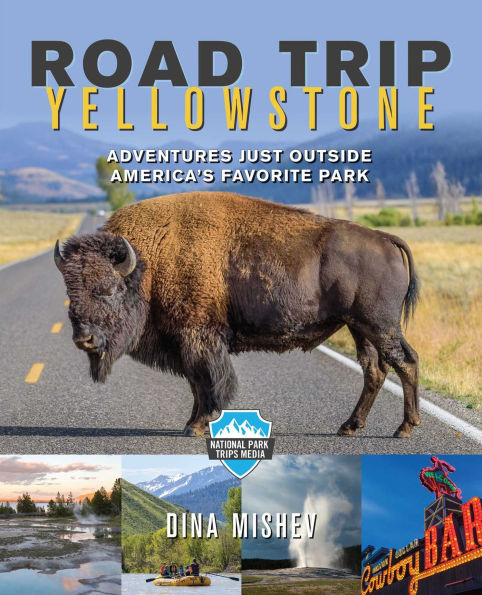 Road Trip Yellowstone: Adventures Just Outside America's Favorite Park