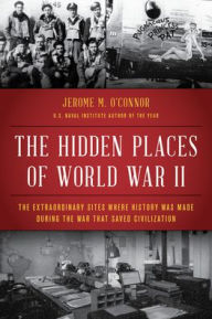 Top ten free ebook downloads The Hidden Places of World War II: The Extraordinary Sites Where History Was Made During the War That Saved Civilization  English version