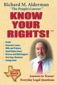 Title: Know Your Rights!: Answers to Texans' Everyday Legal Questions, Author: Richard M. Alderman