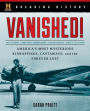 Breaking History: Vanished!: America's Most Mysterious Kidnappings, Castaways, and the Forever Lost