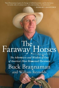 Title: Faraway Horses: The Adventures and Wisdom of One of America's Most Renowned Horsemen, Author: Buck Brannaman
