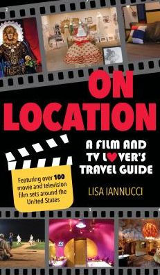 On Location: A Film and TV Lover's Travel Guide