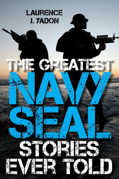 The Greatest Navy SEAL Stories Ever Told