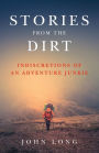 Stories from the Dirt: Indiscretions of an Adventure Junkie