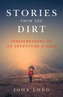 Stories from the Dirt: Indiscretions of an Adventure Junkie