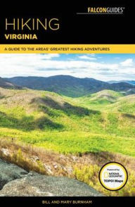 Title: Hiking Virginia: A Guide to the Area's Greatest Hiking Adventures, Author: Bill Burnham