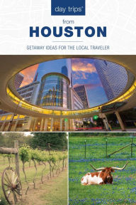 Title: Day Trips® from Houston: Getaway Ideas For The Local Traveler, Author: Paris Permenter