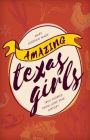 Amazing Texas Girls: True Stories from Lone Star History