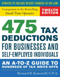 Title: 475 Tax Deductions for Businesses and Self-Employed Individuals: An A-to-Z Guide to Hundreds of Tax Write-Offs, Author: Bernard B. Kamoroff C.P.A.